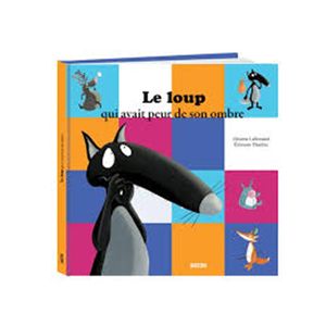 Philippe Auzou LE LOUP QUI AVAIT PEUR DE SON OMBRE