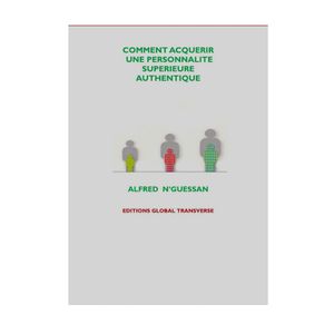 Livre Comment Acquerir Une Personnalité Super Authen/ti/que - ALFRED N'GUESSAN