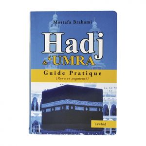 Guide Pratique Du Hadj Et Umrah Mostafa Brahami - Edition Tawhid