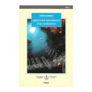 Apport Des Musulmans à La Civilisation Haïdar Bammate - Edition Tawhid