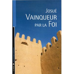 Josué Vainqueur Par La Foi 