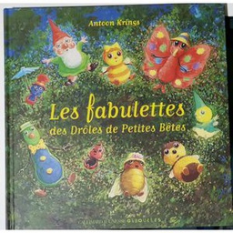 Livresque Editions LIVRE.  Les Fabulettes. Des Drôles De Petites Bêtes. 5 à 10 Ans