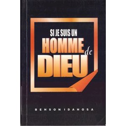 Si Je Suis Un Homme De Dieu - Benson IDAHOSA