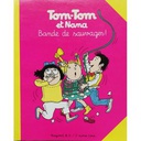 Livresque Editions TOM TOM ET NANA BANDES DE SAUVAGES.  6 - 8 Années