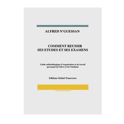 Comment Réussi Ses Etudes Et Examens - ALFRED N'GUESSAN