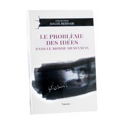 Le Problème Des Idées Dans Le Monde Musulman Malek Bennabi - Edition Tawhid