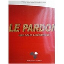 AFRIKLIVRE Le Pardon Une Folie Libératrice