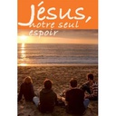 Jésus, Notre Seul Espoir
