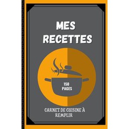 Edition universelle CARNET DE CUISINE A REMPLIR 150 Pages
